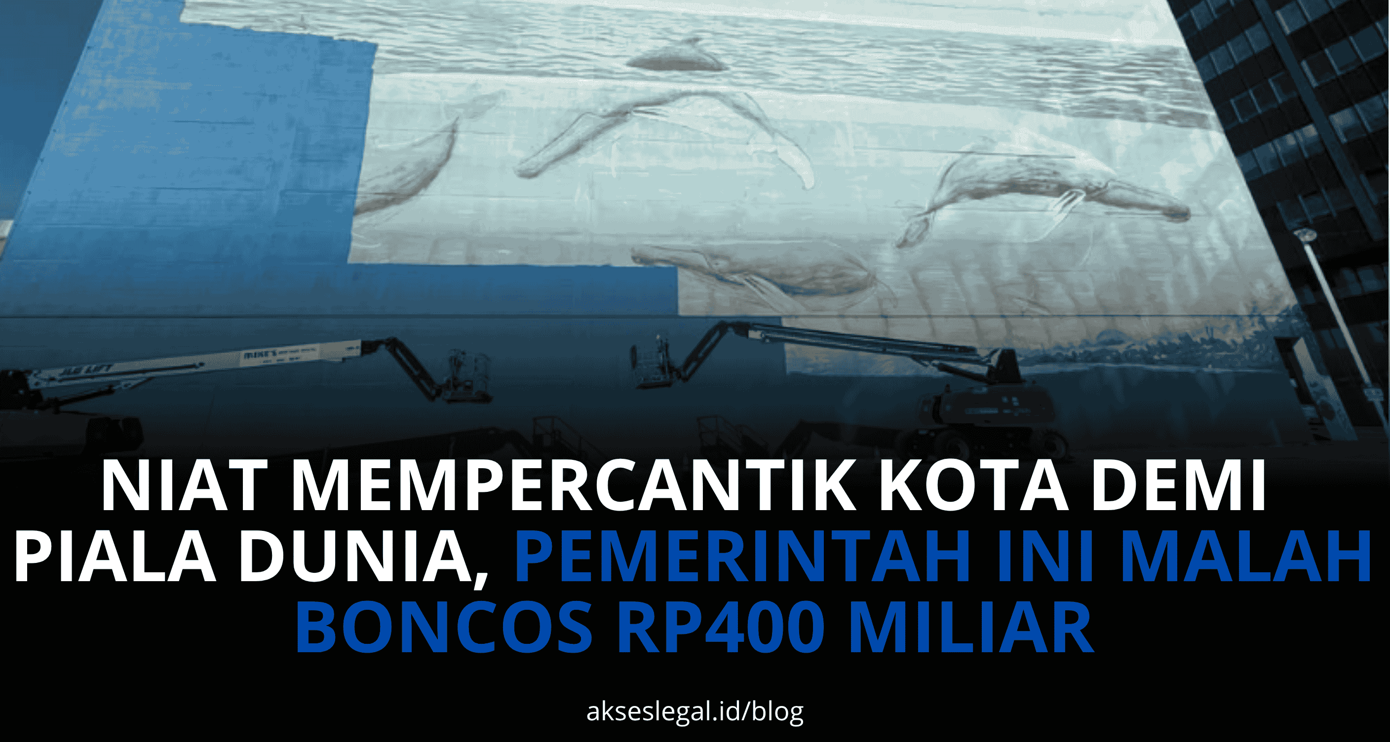 NIAT MEMPERCANTIK KOTA DEMI  PIALA DUNIA, PEMERINTAH INI MALAH BONCOS RP400 MILIAR