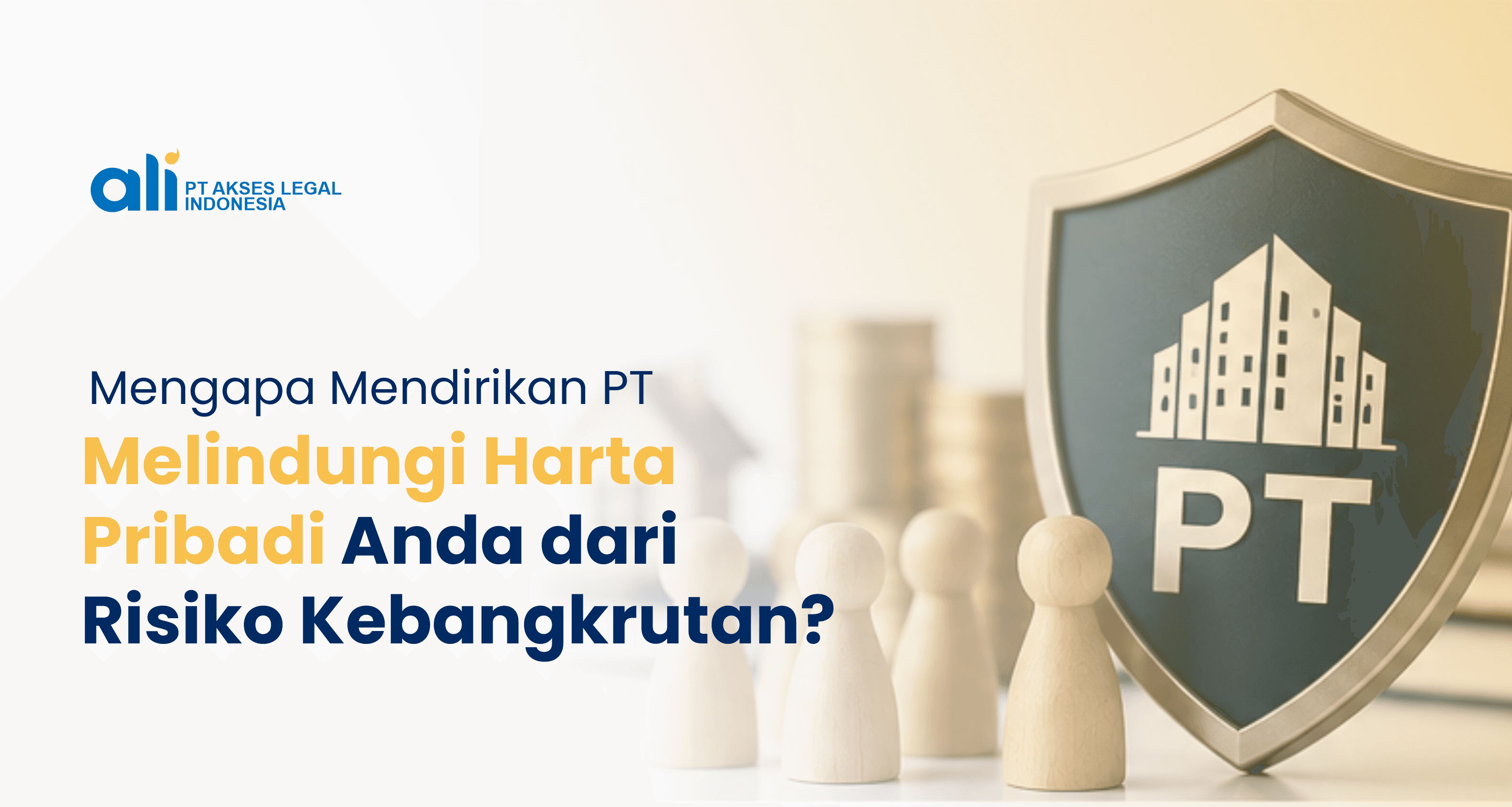 Mengapa Mendirikan PT Melindungi Harta Pribadi Anda dari Resiko Kebangkrutan?