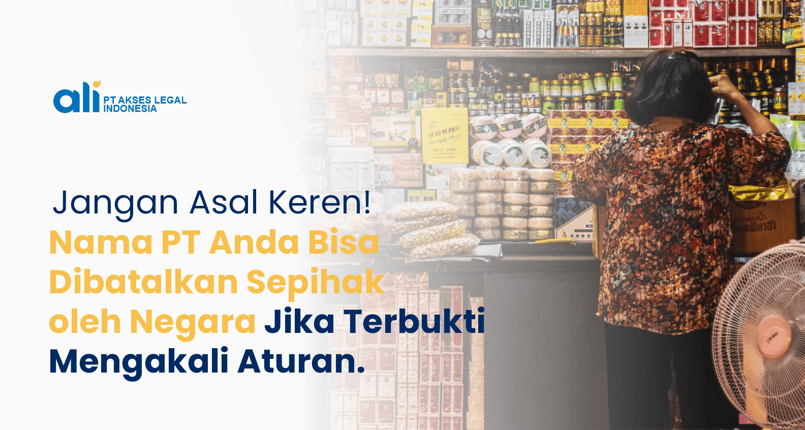 Jangan Asal Keren! Nama PT Bisa dibatalkan sepihak oleh Negara jika terbukti mengakali aturan